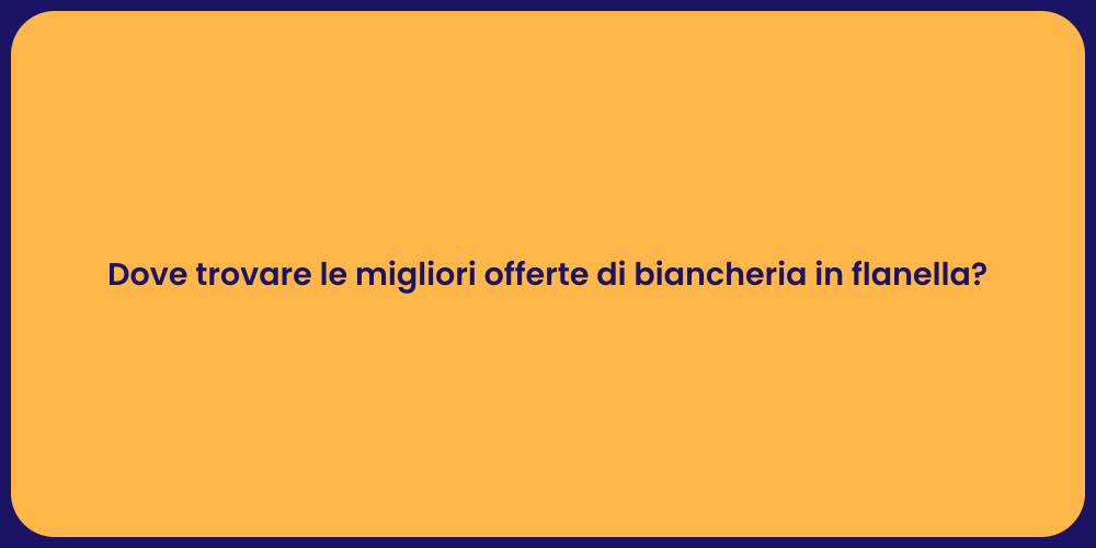 Dove trovare le migliori offerte di biancheria in flanella?