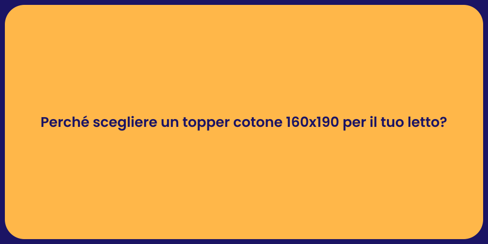 Perché scegliere un topper cotone 160x190 per il tuo letto?