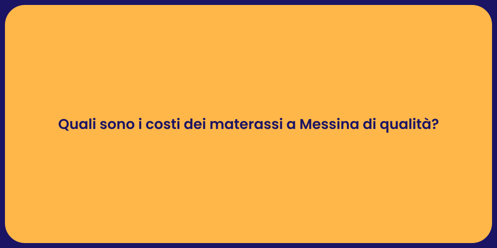 Quali sono i costi dei materassi a Messina di qualità?