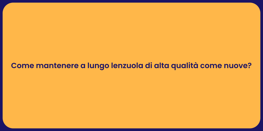 Come mantenere a lungo lenzuola di alta qualità come nuove?