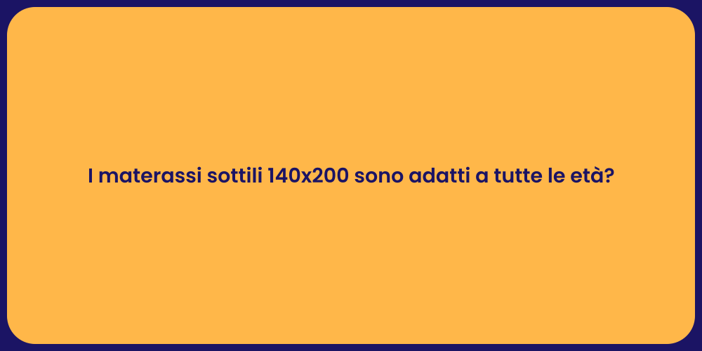 I materassi sottili 140x200 sono adatti a tutte le età?