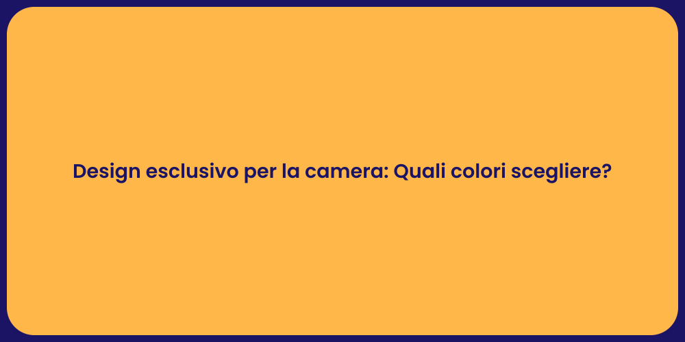 Design esclusivo per la camera: Quali colori scegliere?