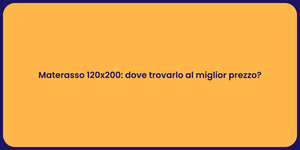 Materasso 120x200: dove trovarlo al miglior prezzo?