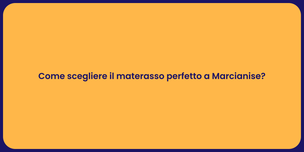 Come scegliere il materasso perfetto a Marcianise?