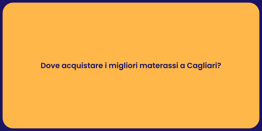 Dove acquistare i migliori materassi a Cagliari?