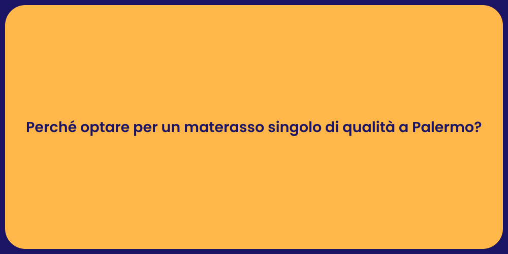 Perché optare per un materasso singolo di qualità a Palermo?