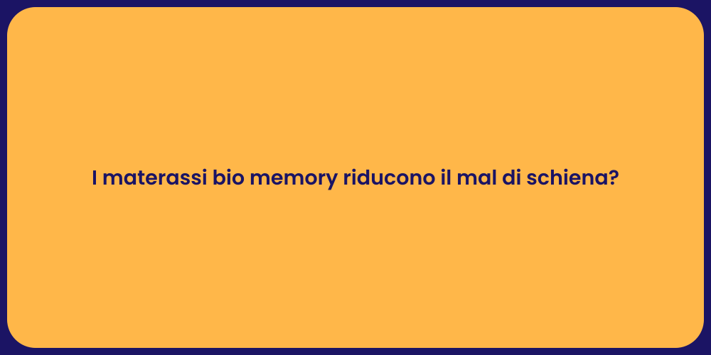 I materassi bio memory riducono il mal di schiena?