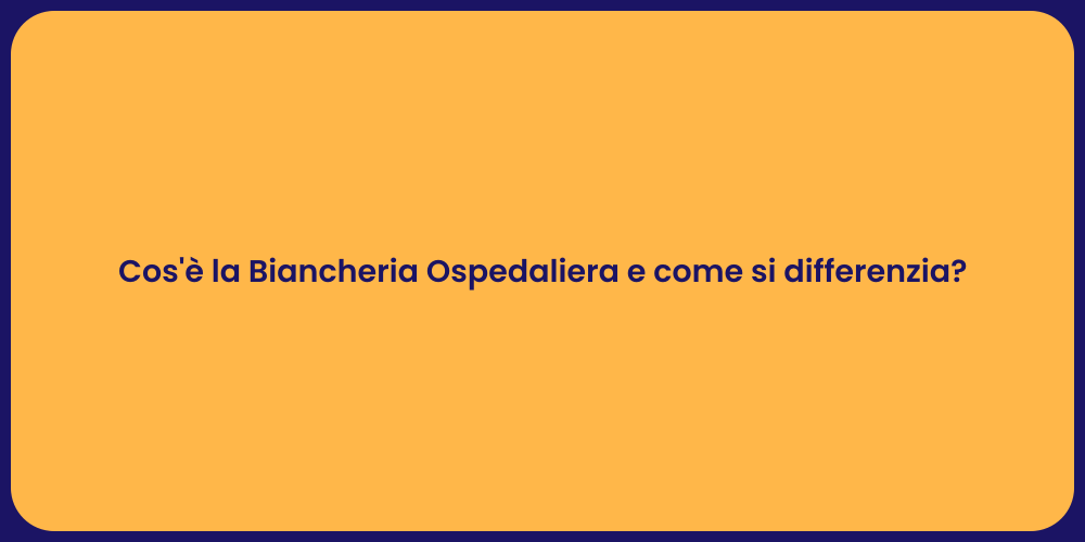 Cos'è la Biancheria Ospedaliera e come si differenzia?