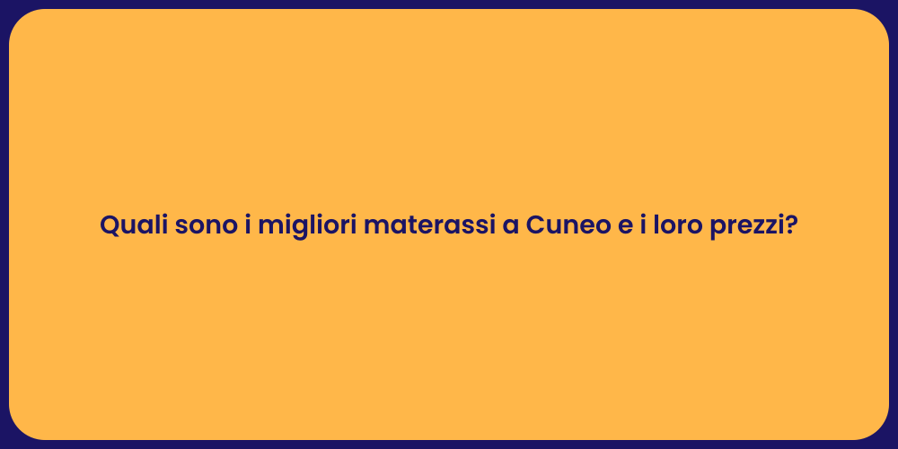 Quali sono i migliori materassi a Cuneo e i loro prezzi?