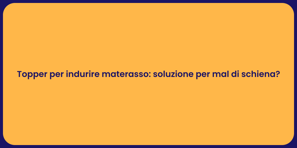 Topper per indurire materasso: soluzione per mal di schiena?