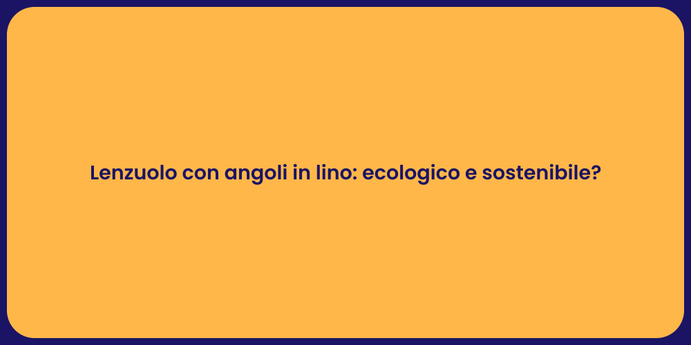 Lenzuolo con angoli in lino: ecologico e sostenibile?
