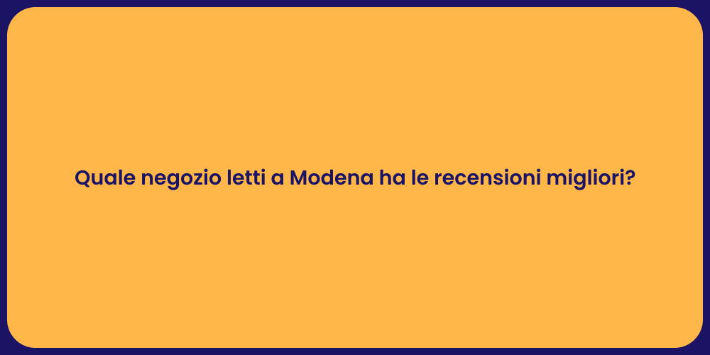 Quale negozio letti a Modena ha le recensioni migliori?