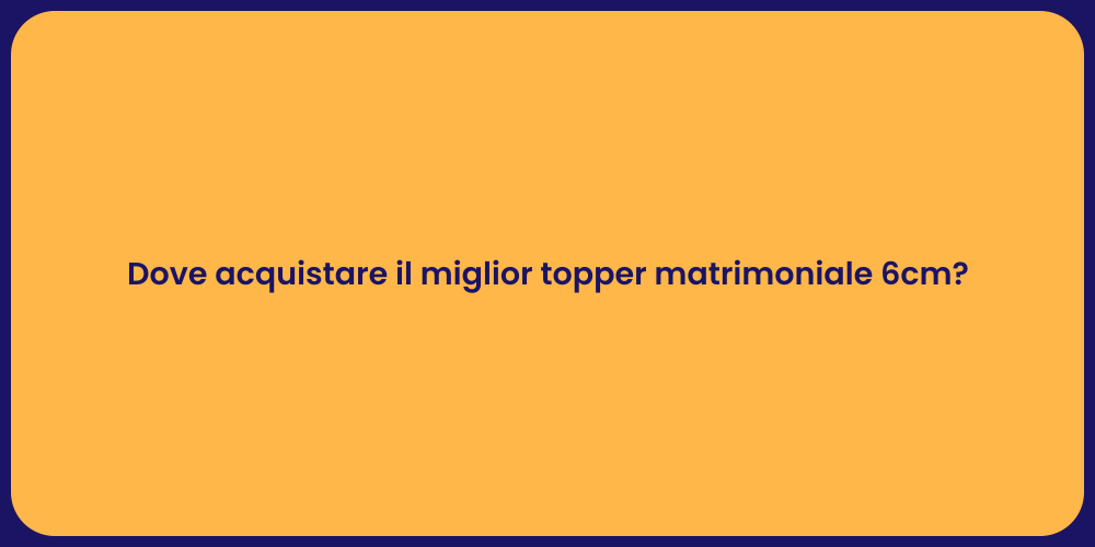Dove acquistare il miglior topper matrimoniale 6cm?