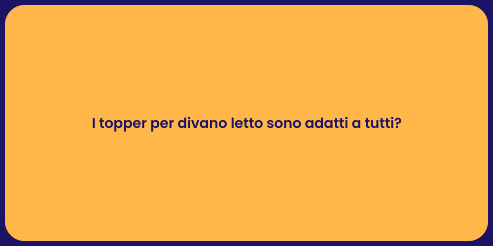 I topper per divano letto sono adatti a tutti?