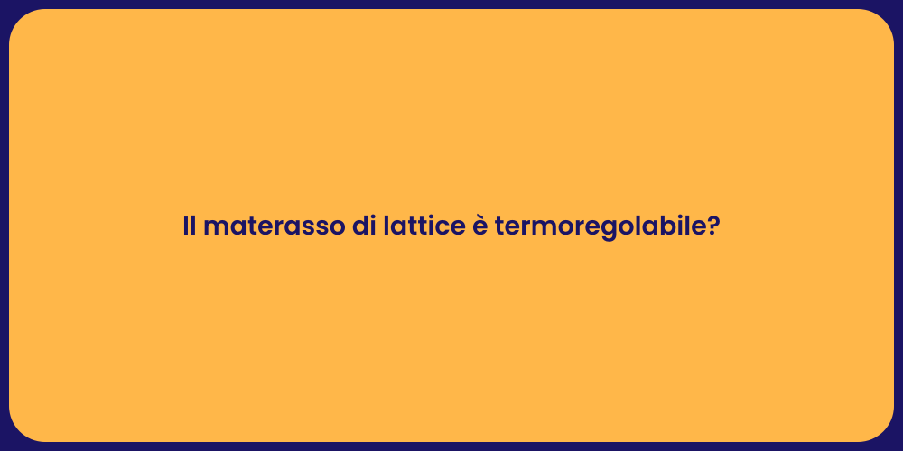 Il materasso di lattice è termoregolabile?