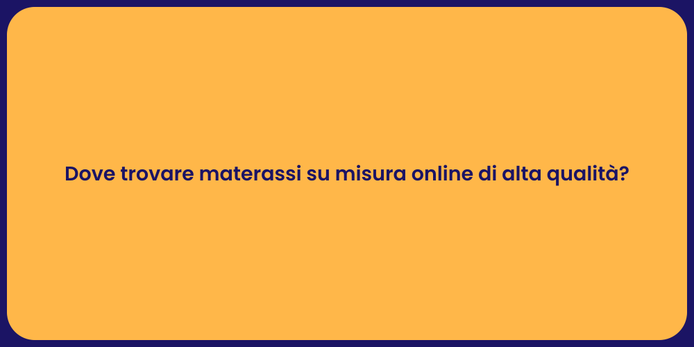 Dove trovare materassi su misura online di alta qualità?