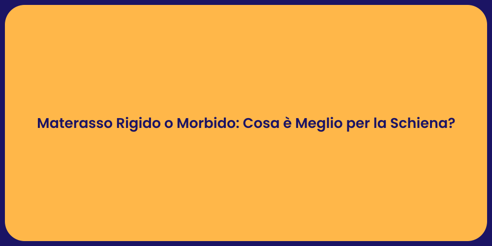 Materassi: Rigido o Morbido? Scopri di Più!
