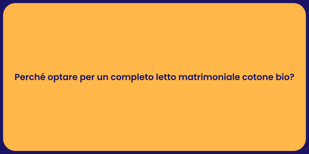 Perché optare per un completo letto matrimoniale cotone bio?