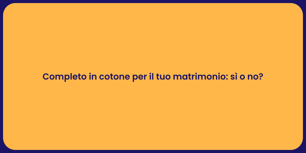 Completo in cotone per il tuo matrimonio: sì o no?