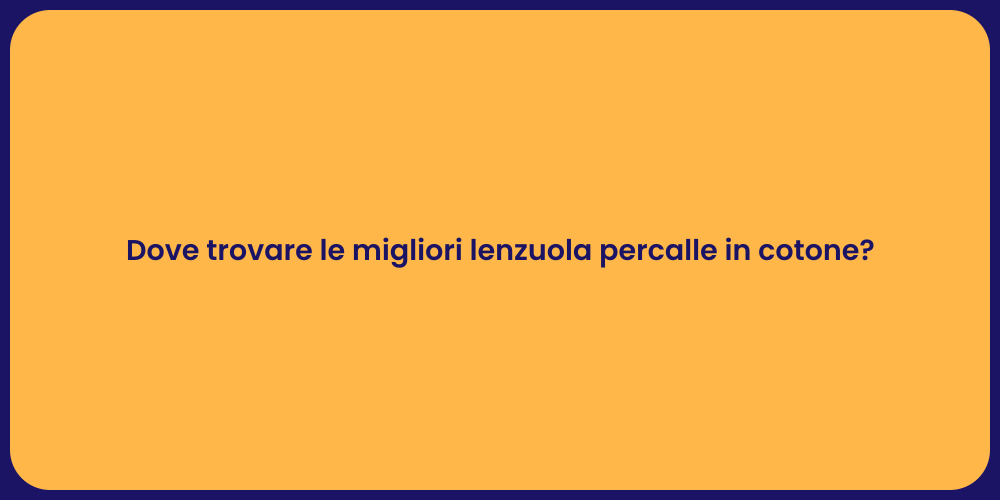 Dove trovare le migliori lenzuola percalle in cotone?