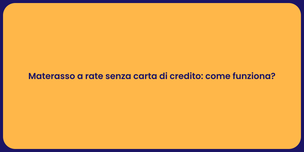 Materasso a rate senza carta di credito: come funziona?