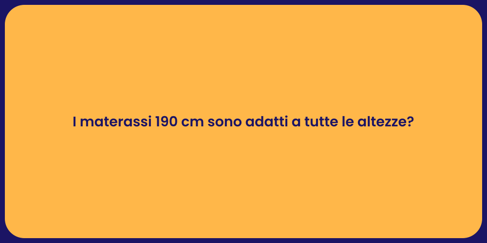 I materassi 190 cm sono adatti a tutte le altezze?