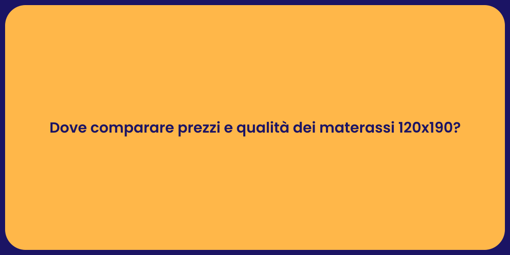 Dove comparare prezzi e qualità dei materassi 120x190?