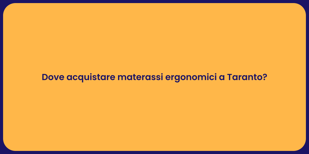 Dove acquistare materassi ergonomici a Taranto?