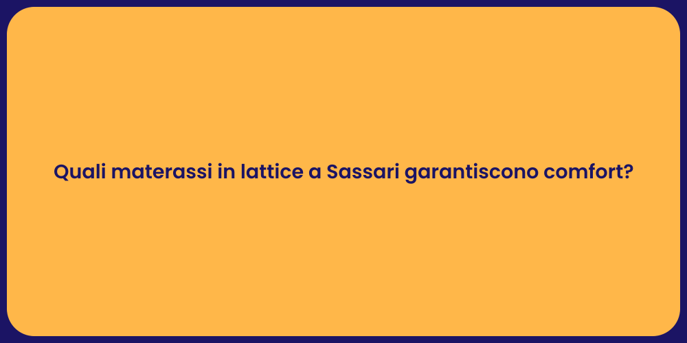 Quali materassi in lattice a Sassari garantiscono comfort?