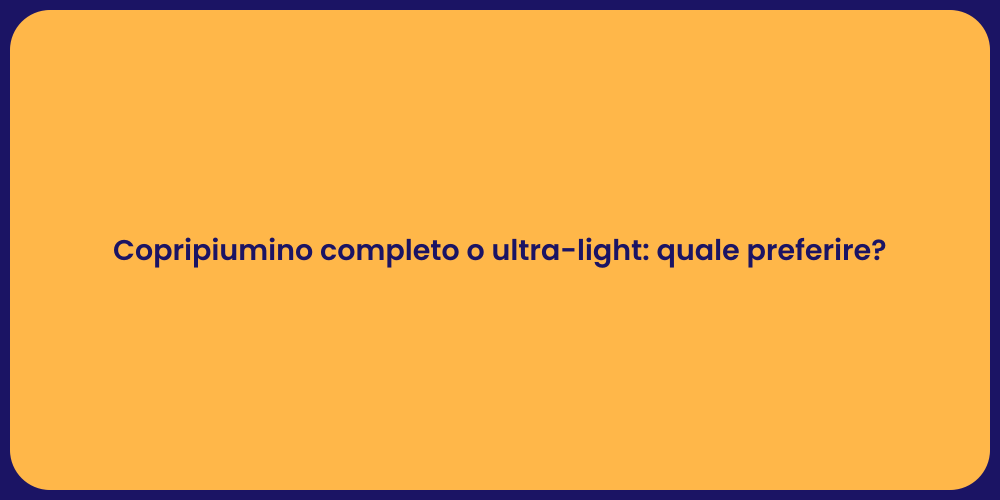 Copripiumino completo o ultra-light: quale preferire?