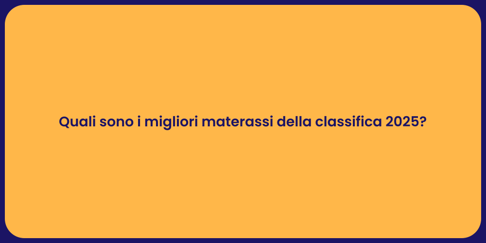 Quali sono i migliori materassi della classifica 2025?