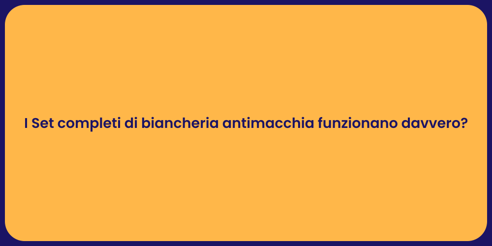 I Set completi di biancheria antimacchia funzionano davvero?