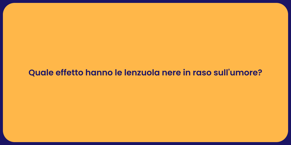 Lenzuola nere: comfort e psicologia del sonno
