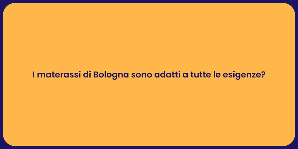 I materassi di Bologna sono adatti a tutte le esigenze?