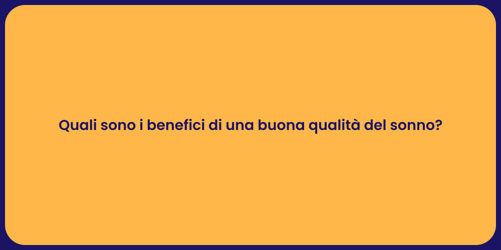 Quali sono i benefici di una buona qualità del sonno?