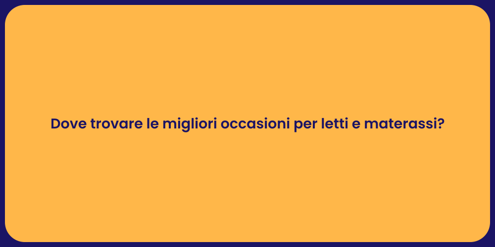 Dove trovare le migliori occasioni per letti e materassi?