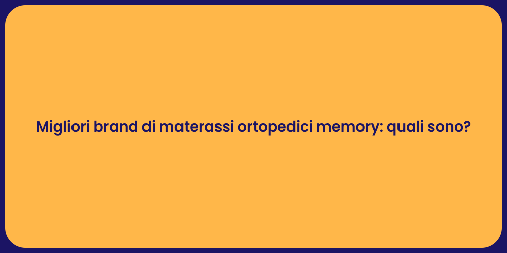 Migliori brand di materassi ortopedici memory: quali sono?