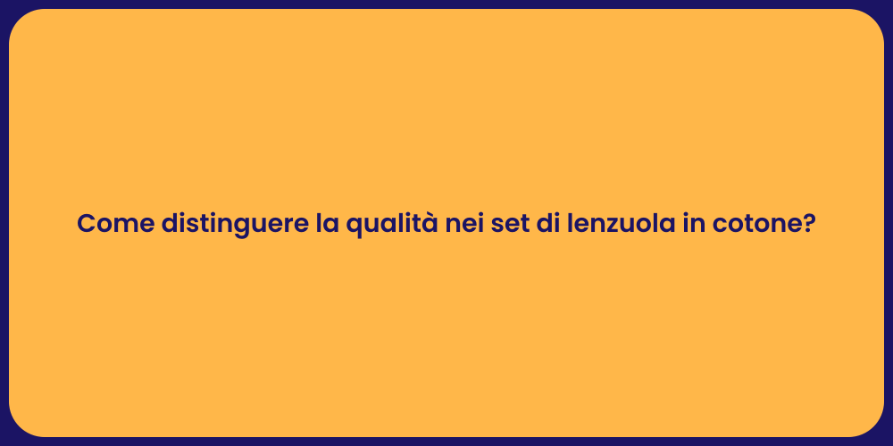 Come distinguere la qualità nei set di lenzuola in cotone?