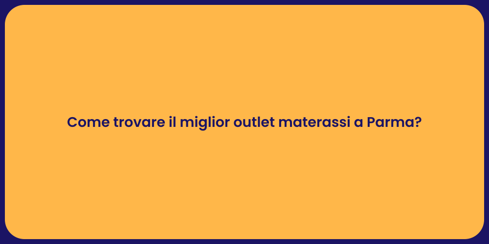 Come trovare il miglior outlet materassi a Parma?