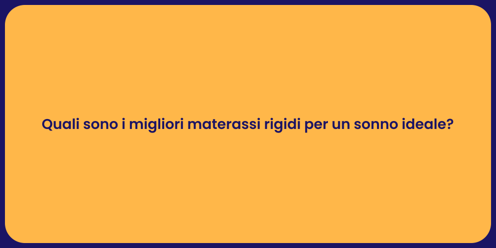 Materassi Rigidi: I Top per Dormire Bene