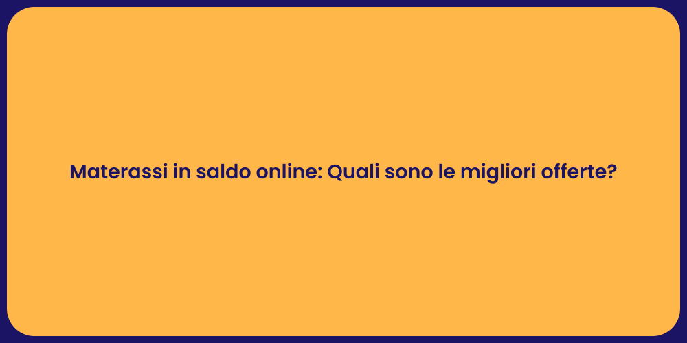 Materassi in saldo online: Quali sono le migliori offerte?