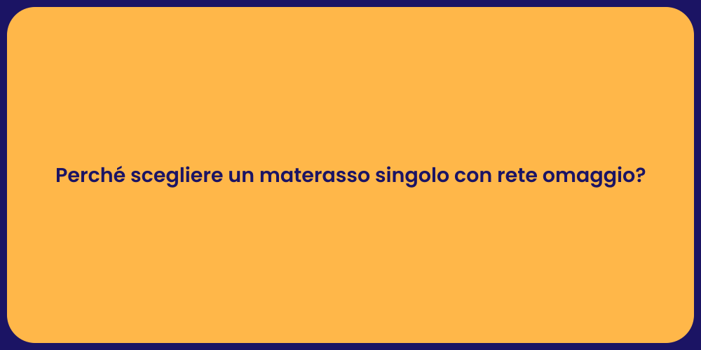 Perché scegliere un materasso singolo con rete omaggio?