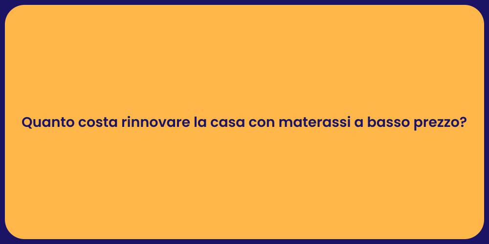 Quanto costa rinnovare la casa con materassi a basso prezzo?