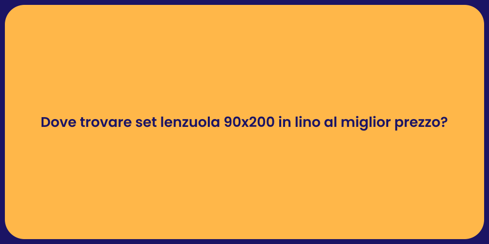 Dove trovare set lenzuola 90x200 in lino al miglior prezzo?