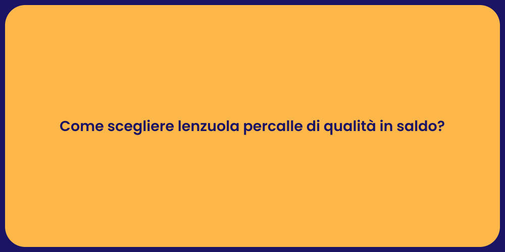 Come scegliere lenzuola percalle di qualità in saldo?