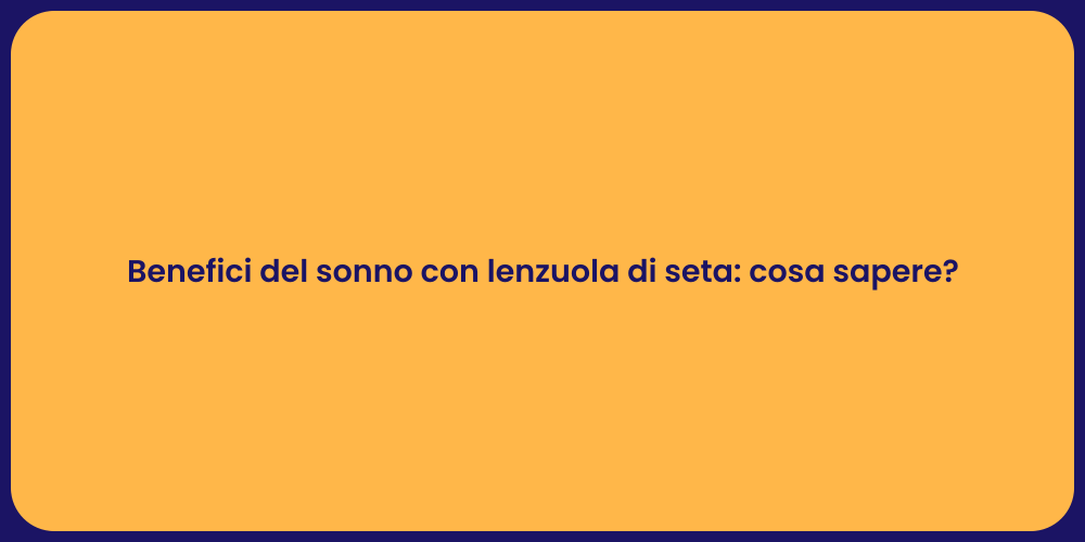 Benefici del sonno con lenzuola di seta: cosa sapere?