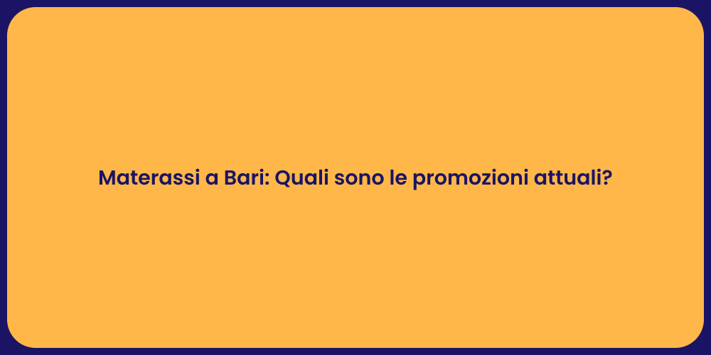 Materassi a Bari: Quali sono le promozioni attuali?
