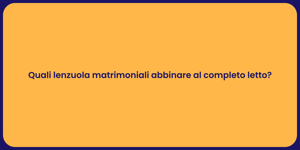 Abbinamenti Lenzuola Matrimoniali da Sogno