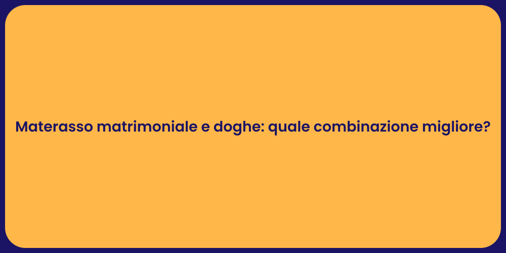 Materasso matrimoniale e doghe: quale combinazione migliore?