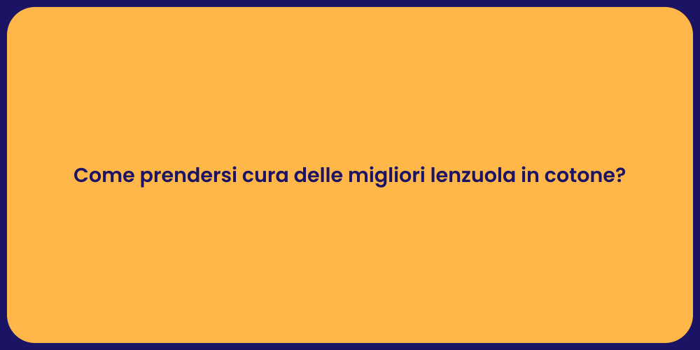 Come prendersi cura delle migliori lenzuola in cotone?